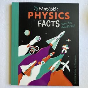 75 Fantastic Physics Facts Every Kid Should Know Anne Rooney Paperback Book
